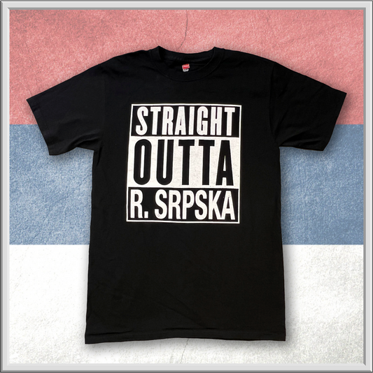 Straight Outta R. Srpska - Serbian T-Shirt